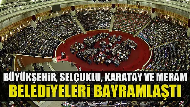 Büyükşehir, Selçuklu, Karatay ve Meram Belediyeleri Bayramlaştı