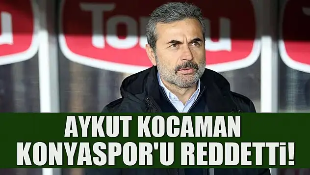 Aykut Kocaman, Konyaspor'u reddetti!