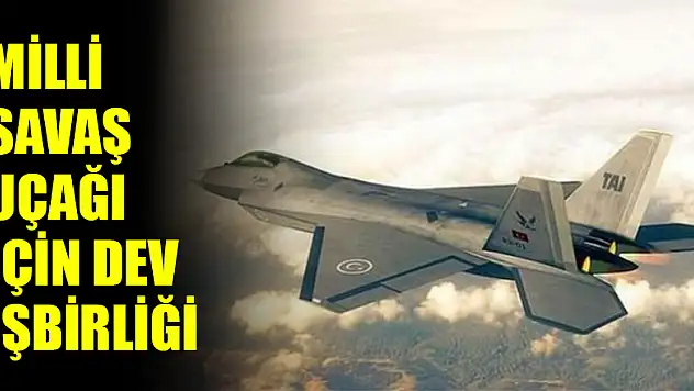 Milli savaş uçağı için dev işbirliği