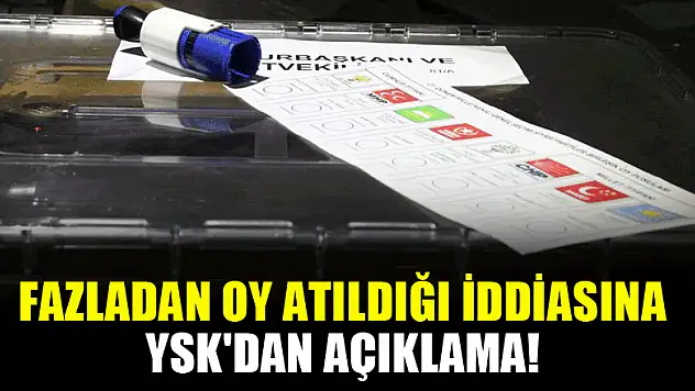 Fazladan oy atıldığı iddiasına YSK'dan açıklama!