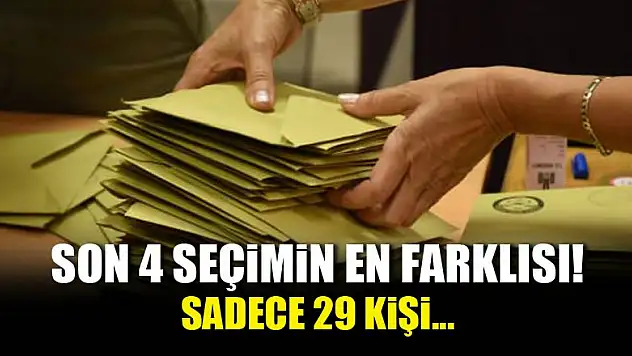 Son 4 seçimin en farklısı! Sadece 29 kişi...