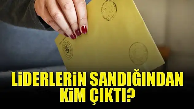 Liderlerin sandığından kim çıktı?