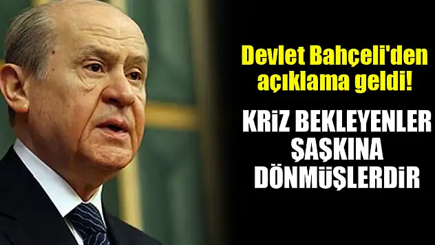 Devlet Bahçeli: Kriz bekleyenler şaşkına dönmüşlerdir