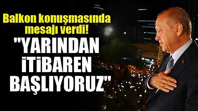 Cumhurbaşkanı Erdoğan balkon konuşmasında mesajı verdi!