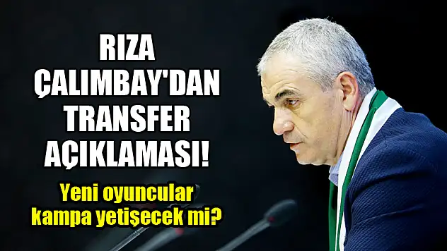 Konyaspor Teknik Direktörü Rıza Çalımbay'dan transfer açıklaması!
