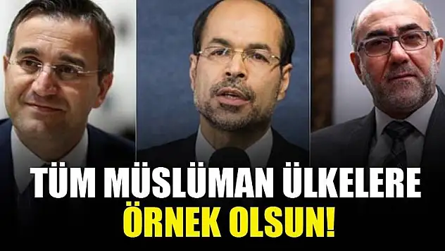 Türkiye tüm Müslüman ülkelere örnek olsun!