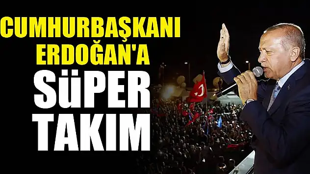 Cumhurbaşkanı Erdoğan'a süper takım
