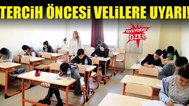 Tercih öncesi velilere uyarı