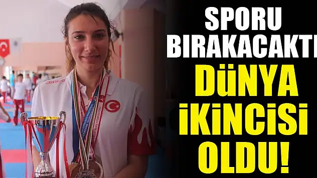 Sporu bırakacaktı, dünya ikincisi oldu