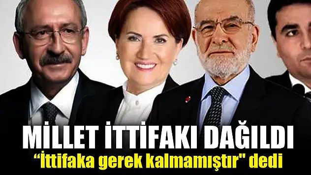 Millet ittifakı dağıldı! İttifaka gerek kalmamıştır' dedi