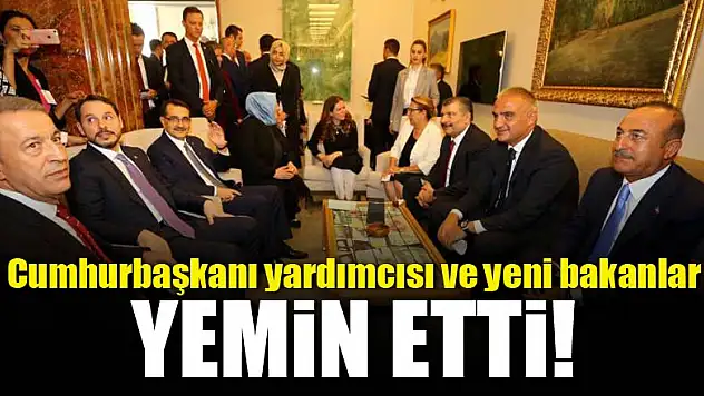 Cumhurbaşkanı yardımcısı ve yeni bakanlar yemin etti