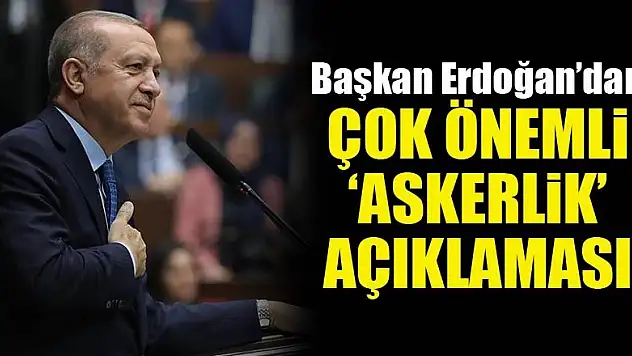 Erdoğan'dan kritik 'Bedelli askerlik' mesajı