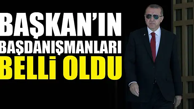 Cumhurbaşkanı başdanışmanları belli oldu