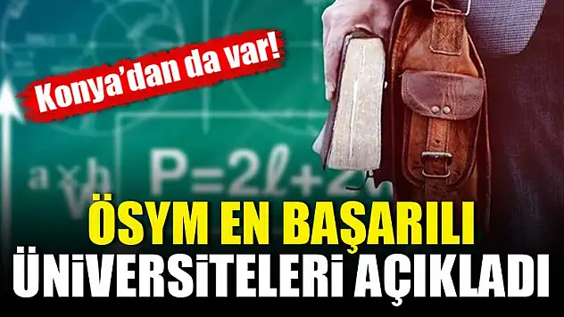 ÖSYM en başarılı üniversiteleri açıkladı