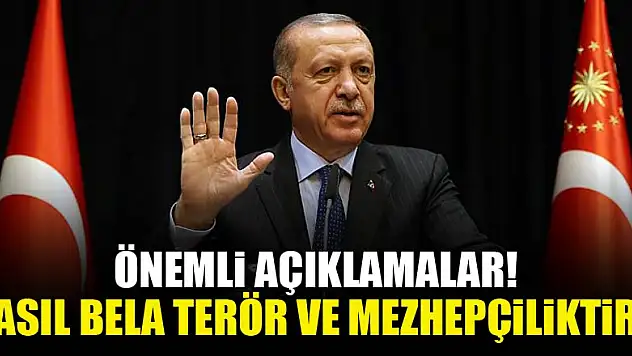 Başkan Erdoğan: Asıl bela terör ve mezhepçiliktir