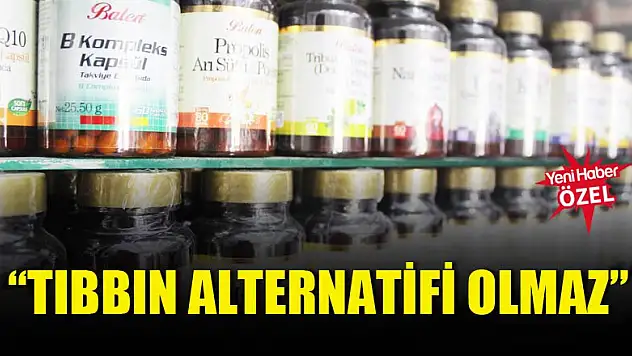  'Tıbbın alternatifi olmaz'