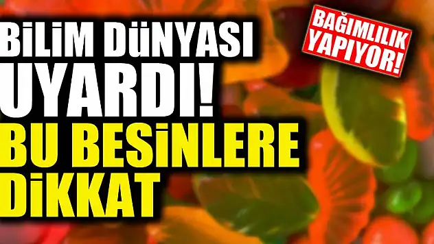 Bilim dünyası uyardı! Bu besinlere dikkat..