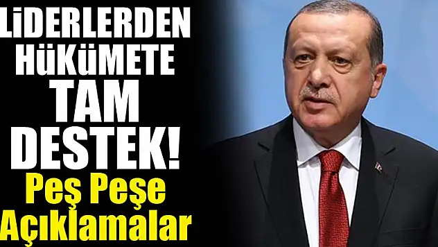 Liderlerden hükümete tam destek!