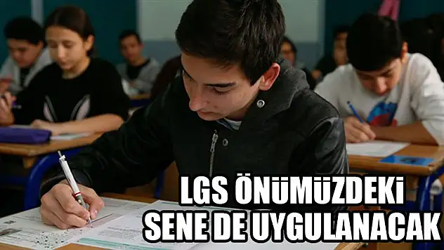 Bakan açıkladı: LGS önümüzdeki sene de uygulanacak