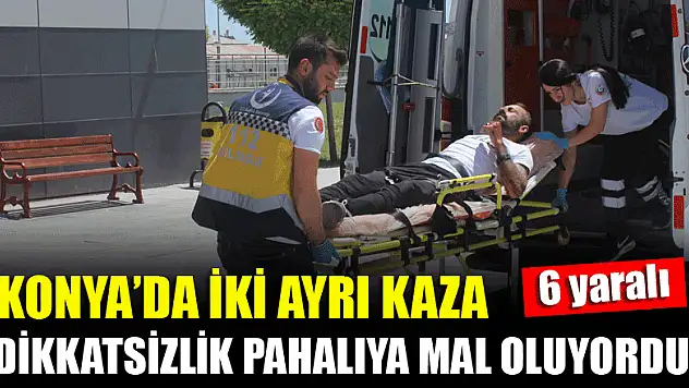 Konya'da iki ayrı trafik kazası: 6 yaralı