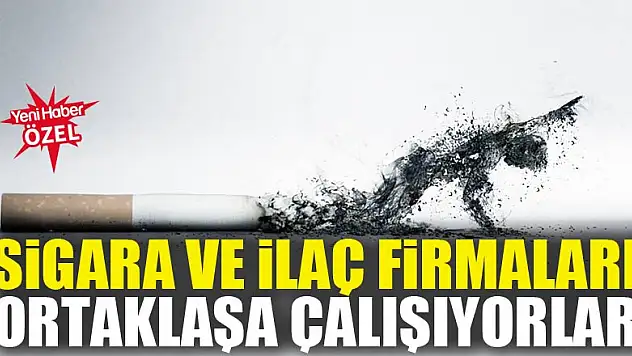 Sigara ve ilaç firmaları ortaklaşa çalışıyorlar