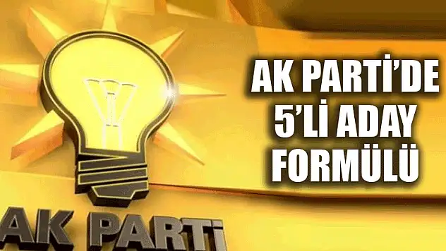 AK Parti'de 5'li aday formülü