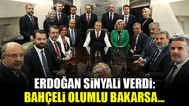 Erdoğan sinyali verdi: Bahçeli olumlu bakarsa...