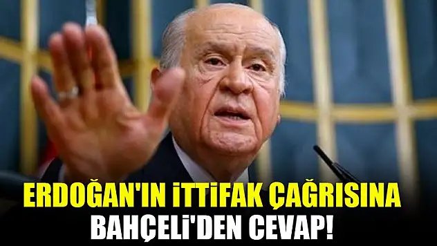 Erdoğan'ın ittifak çağrısına Bahçeli'den cevap!