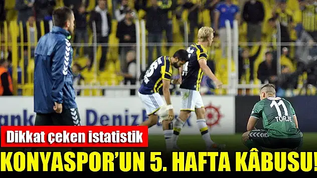 Konyaspor'un 5. hafta kâbusu!