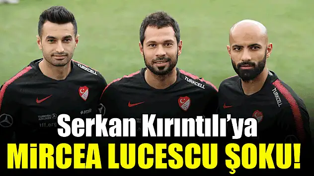 Konyasporlu Serkan Kırıntılı'ya Lucescu şoku!