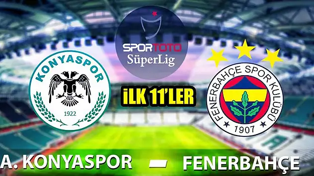 Atiker Konyaspor - Fenerbahçe | İLK 11'LER!
