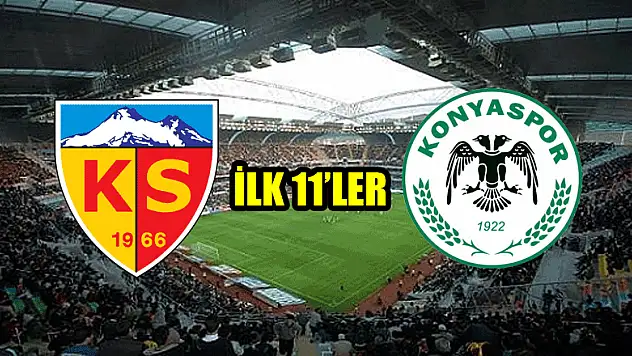 Kayserispor - Atiker Konyaspor | İLK 11'LER