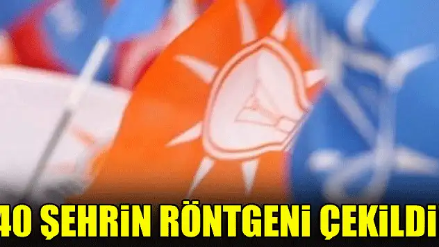 AK Parti 40 şehrin röntgenini çekti!