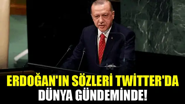 Erdoğan'ın sözleri Twitter'da dünya gündeminde!