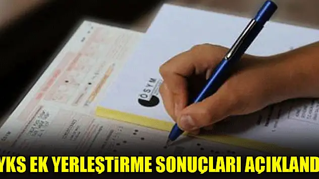 YKS ek yerleştirme sonuçları açıklandı