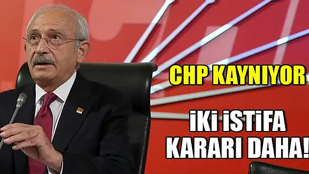 CHP kaynıyor! 2 Başkan daha istifa kararı aldı