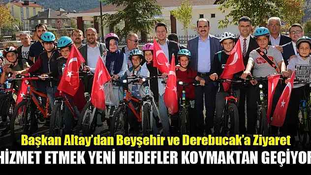 Başkan Altay'dan Beyşehir ve Derebucak'a Ziyaret