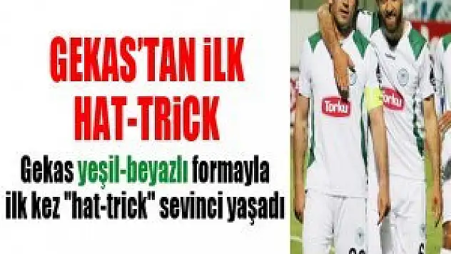 Gekas'tan ilk hat-trick