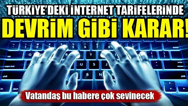 Türkiye'deki internet tarifelerinde devrim gibi karar! Vatandaş bu habere çok sevinecek...
