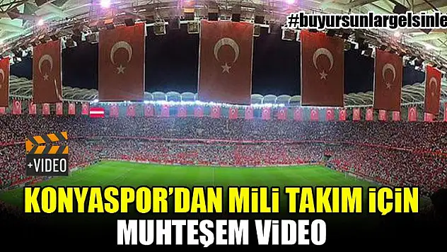 Konyaspor'dan Milli Takım için muhteşem video!