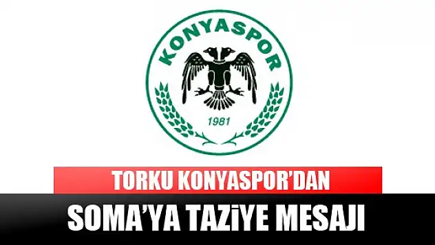 Torku Konyaspor'dan Soma'ya taziye mesajı