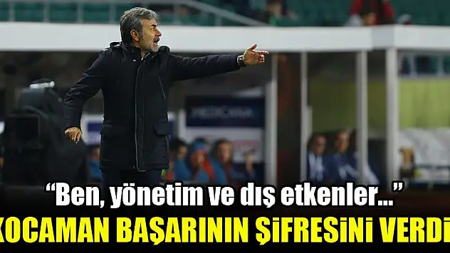 Aykut Kocaman başarının şifresini verdi! 'Ben, yönetim ve dış etkenler...'