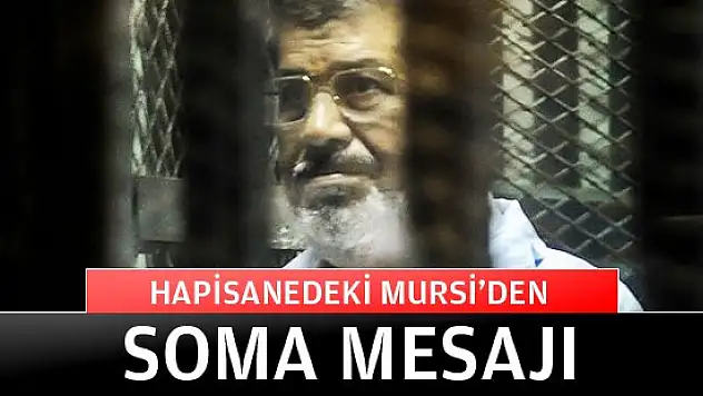 Hapishanedeki Mursi'den Soma mesajı