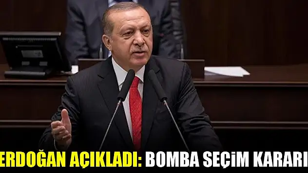 Erdoğan açıkladı: Bomba seçim kararı