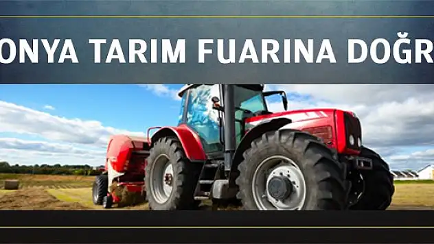 Konya Tarım Fuarı'na doğru