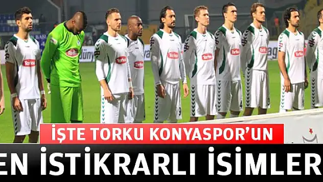 İşte Torku Konyaspor'un istikrarlı isimleri