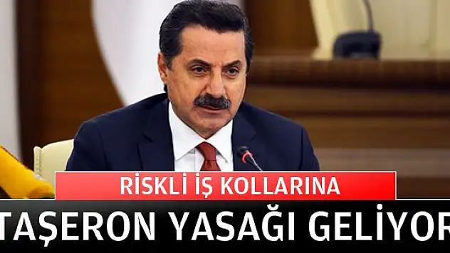 Riskli iş kollarına taşeron yasağı geliyor