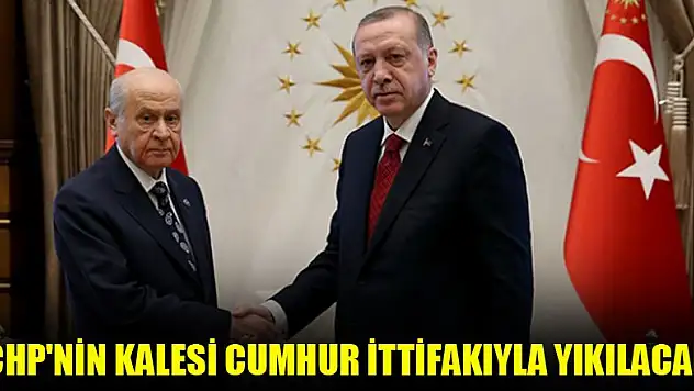 CHP'nin kalesi Cumhur ittifakıyla yıkılacak
