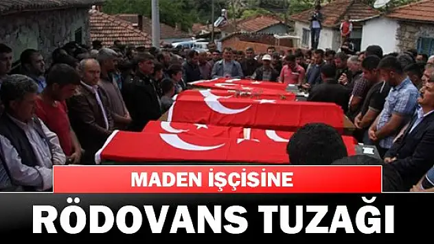 Maden işçisine 'rödovans' tuzağı