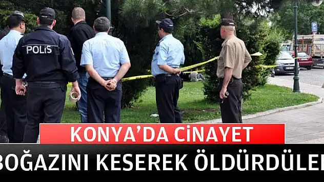 Boğazını keserek öldürdüler